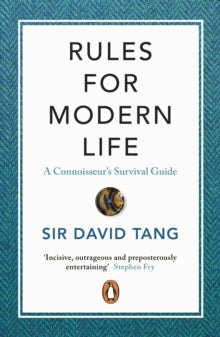 Rules for Modern Life: A Connoisseur's Survival Guide - Sir David Tang (Paperback) 06-02-2020 