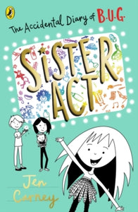 The Accidental Diary of B.U.G.  The Accidental Diary of B.U.G.: Sister Act - Jen Carney (Paperback) 03-02-2022 