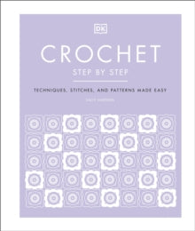 Crochet Step by Step: Techniques, Stitches, and Patterns Made Easy - Sally Harding (Hardback) 04-02-2021 