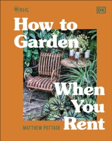 RHS How to Garden When You Rent: Make It Your Own * Keep Your Landlord Happy - Matthew Pottage (Hardback) 03-02-2022 