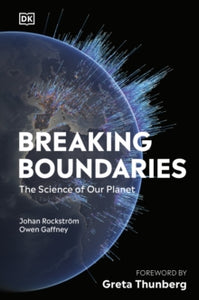 Breaking Boundaries: The Science of Our Planet - Johan Rockstroem; Owen Gaffney; Greta Thunberg (Hardback) 06-05-2021 