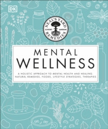 Neal's Yard Remedies Mental Wellness: A Holistic Approach To Mental Health And Healing. Natural Remedies, Foods, Lifestyle Strategies, Therapies - DK; Pat Thomas (Hardback) 06-05-2021 