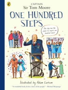 One Hundred Steps: The Story of Captain Sir Tom Moore - Captain Tom Moore; Adam Larkum (Paperback) 28-04-2022 