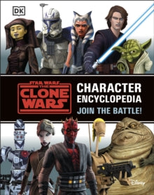 Star Wars The Clone Wars Character Encyclopedia: Join the battle! - Jason Fry (Hardback) 01-04-2021 