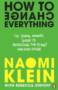 How To Change Everything - Naomi Klein; Rebecca Stefoff (Paperback) 03-03-2022 