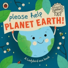 Please Help Planet Earth: A Ladybird eco book - Ladybird (Board book) 01-04-2021 