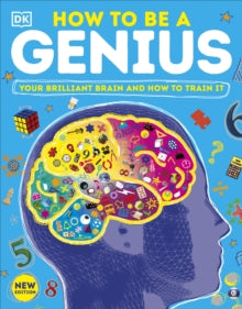 How to be a Genius: Your Brilliant Brain and How to Train It - DK (Paperback) 06-01-2022 