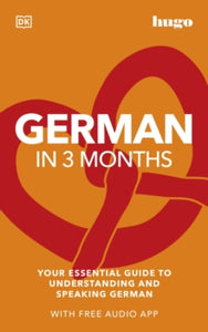 Hugo in 3 Months  German in 3 Months with Free Audio App: Your Essential Guide to Understanding and Speaking German - DK (Paperback) 06-01-2022 