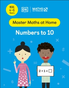 Master Maths At Home  Maths - No Problem! Numbers to 10, Ages 4-6 (Key Stage 1) - Maths - No Problem! (Paperback) 27-01-2022 