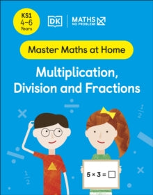 Master Maths At Home  Maths - No Problem! Multiplication, Division and Fractions, Ages 4-6 (Key Stage 1) - Maths - No Problem! (Paperback) 27-01-2022 