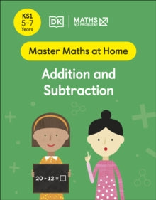 Master Maths At Home  Maths - No Problem! Addition and Subtraction, Ages 5-7 (Key Stage 1) - Maths - No Problem! (Paperback) 27-01-2022 