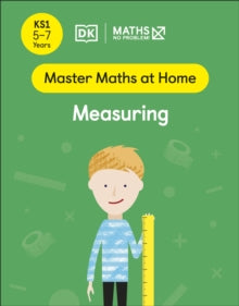 Master Maths At Home  Maths - No Problem! Measuring, Ages 5-7 (Key Stage 1) - Maths - No Problem! (Paperback) 27-01-2022 