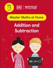 Master Maths At Home  Maths - No Problem! Addition and Subtraction, Ages 7-8 (Key Stage 2) - Maths - No Problem! (Paperback) 27-01-2022 