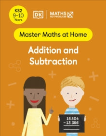 Master Maths At Home  Maths - No Problem! Addition and Subtraction, Ages 9-10 (Key Stage 2) - Maths - No Problem! (Paperback) 05-05-2022 