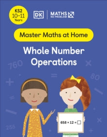 Master Maths At Home  Maths - No Problem! Whole Number Operations, Ages 10-11 (Key Stage 2) - Maths - No Problem! (Paperback) 05-05-2022 