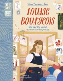 What The Artist Saw  The Met Louise Bourgeois: She Saw the World as a Textured Tapestry - Amy Guglielmo; Katy Knapp (Hardback) 05-05-2022 