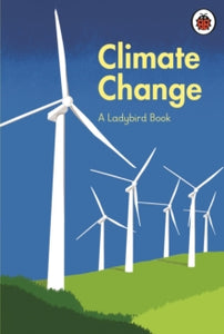 A Ladybird Book  A Ladybird Book: Climate Change - HRH The Prince of Wales; Tony Juniper; Emily Shuckburgh; Aleesha Nandhra (Hardback) 09-03-2023 