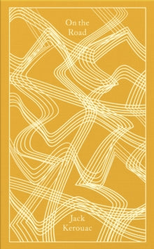 Penguin Clothbound Classics  On the Road - Jack Kerouac; Ann Charters (Hardback) 03-03-2022 