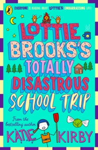 Lottie Brooks  Lottie Brooks's Totally Disastrous School-Trip - Katie Kirby (Paperback) 06-07-2023 