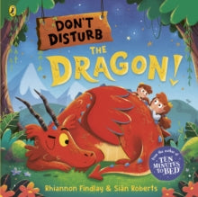 Don't Disturb the Dragon: from the author of the Ten Minutes to Bed series - Rhiannon Findlay; Sian Roberts (Paperback) 22-06-2023 