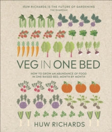 Veg in One Bed New Edition: How to Grow an Abundance of Food in One Raised Bed, Month by Month - Huw Richards (Hardback) 02-02-2023 