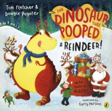 The Dinosaur That Pooped  The Dinosaur that Pooped a Reindeer! - Tom Fletcher; Dougie Poynter; Garry Parsons (Paperback) 12-10-2023 