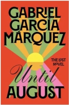 Until August - Gabriel Garcia Marquez (Hardback) 12-03-2024 