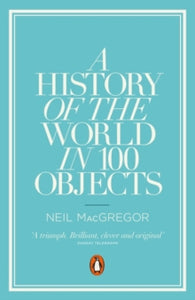 A History of the World in 100 Objects - Dr Neil MacGregor (Paperback) 28-06-2012 