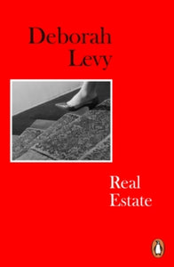 Living Autobiography  Real Estate: Living Autobiography 3 - Deborah Levy (Paperback) 03-02-2022 