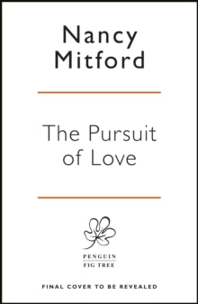 The Pursuit of Love: Now a major series on BBC and Prime Video directed by Emily Mortimer and starring Lily James and Andrew Scott - Nancy Mitford (Paperback) 06-05-2021 