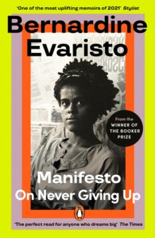 Manifesto: A radically honest and inspirational memoir from the Booker Prize winning author of Girl, Woman, Other - Bernardine Evaristo (Paperback) 22-09-2022 