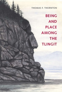 Culture, Place, and Nature  Being and Place among the Tlingit - Thomas F. Thornton; K. Sivaramakrishnan (Paperback) 21-11-2007 