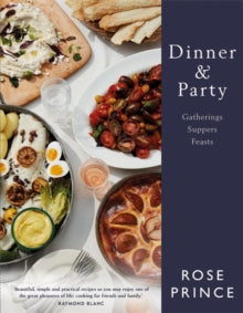 Dinner & Party: Gatherings. Suppers. Feasts. - Rose Prince (Hardback) 21-09-2017 