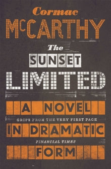 The Sunset Limited: A Novel in Dramatic Form - Cormac McCarthy (Paperback) 04-02-2011 