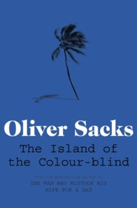 The Island of the Colour-blind - Oliver Sacks (Paperback) 05-07-2012 