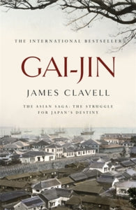 The Asian Saga  Gai-Jin: The Third Novel of the Asian Saga - James Clavell (Paperback) 02-12-1999 