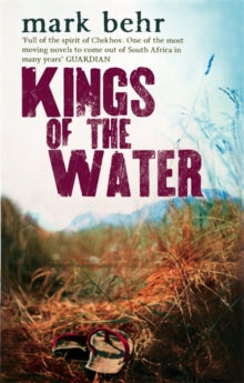 Kings Of The Water - Prof Mark Behr (Paperback) 02-09-2010 Short-listed for Commonwealth Writers' Prize Best Book (Africa Region) 2010 (UK). Long-listed for IMPAC Dublin Literary Award 2011 (UK).