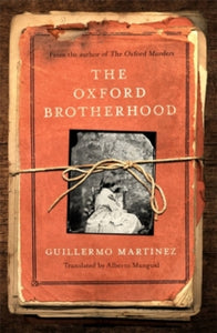 The Oxford Brotherhood - Guillermo Martinez; Alberto Manguel (Paperback) 01-07-2021 