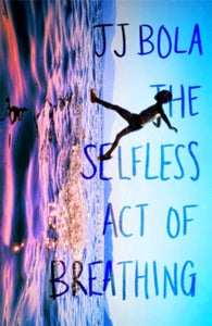 The Selfless Act of Breathing - JJ Bola (Hardback) 04-11-2021 