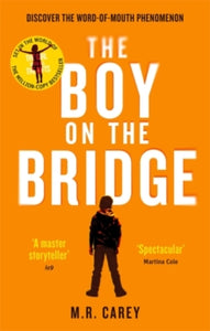 The Girl With All the Gifts series  The Boy on the Bridge: Discover the word-of-mouth phenomenon - M. R. Carey (Paperback) 22-02-2018 