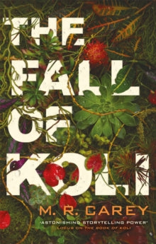 The Rampart Trilogy  The Fall of Koli: The Rampart Trilogy, Book 3 - M. R. Carey (Paperback) 25-03-2021 