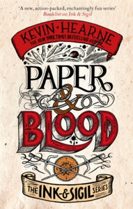 Ink & Sigil  Paper & Blood: Book 2 of the Ink & Sigil series - Kevin Hearne (Paperback) 12-08-2021 