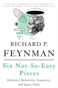 Six Not-So-Easy Pieces: Einstein's Relativity, Symmetry, and Space-Time - Matthew Sands; Richard Feynman; Robert Leighton (Paperback) 22-03-2011 