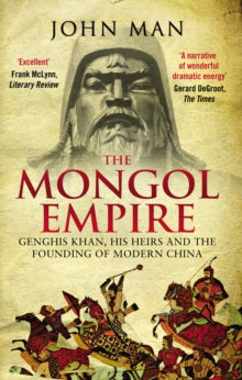 The Mongol Empire: Genghis Khan, his heirs and the founding of modern China - John Man (Paperback) 23-04-2015 