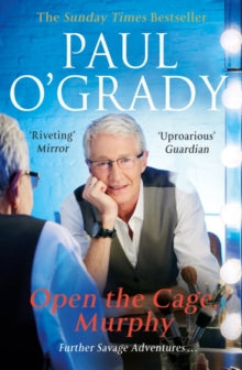 Open the Cage, Murphy!: Hilarious tales of the rise of Lily Savage - Paul O'Grady (Paperback) 16-06-2016 