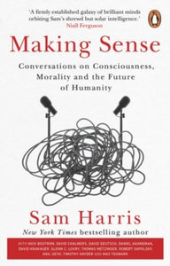 Making Sense: Conversations on Consciousness, Morality and the Future of Humanity - Sam Harris (Paperback) 19-08-2021 