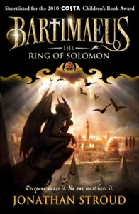 The Bartimaeus Sequence  The Ring of Solomon - Jonathan Stroud (Paperback) 04-08-2011 Short-listed for Costa Children's Book Award 2010.