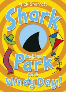 Shark in the Park on a Windy Day! - Nick Sharratt (Paperback) 27-08-2015 Winner of Scottish Book Trust Bookbug Picture Book Prize 2017.