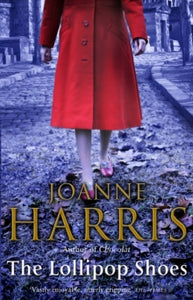 The Lollipop Shoes (Chocolat 2): the delightful bestselling sequel to Chocolat, from international multi-million copy seller Joanne Harris - Joanne Harris (Paperback) 21-04-2008 