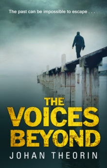 Oland Quartet  The Voices Beyond: (Oland Quartet Series 4) - Johan Theorin (Paperback) 10-03-2016 